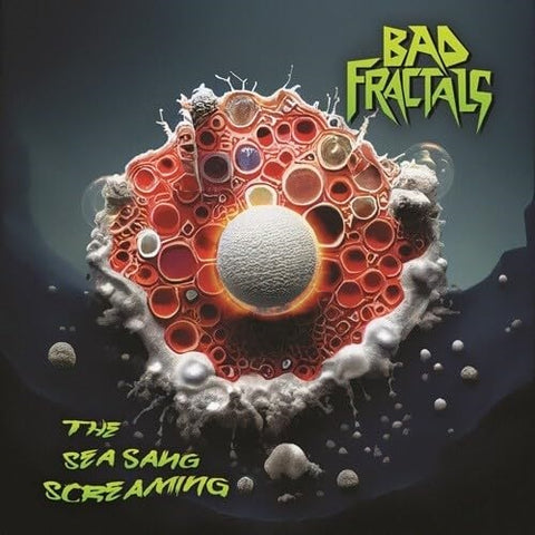 Bad Fractals Sea Sang Screaming New CD Presale