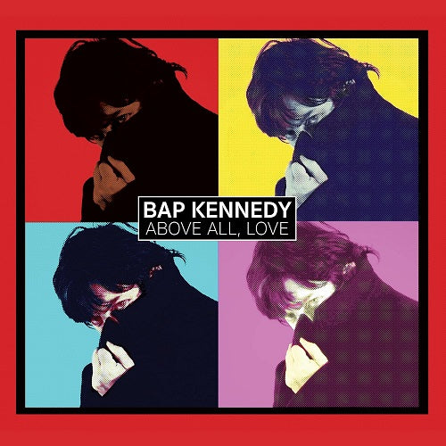 Bap Kennedy Above All Love New CD Presale