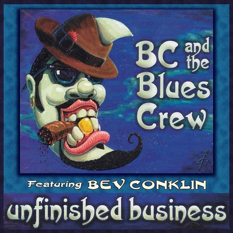 BC & The Blues Crew & Bev Conklin Unfinished Business And New CD