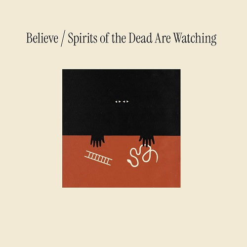 Believe Spirits Of The Dead Are Watching New CD Presale