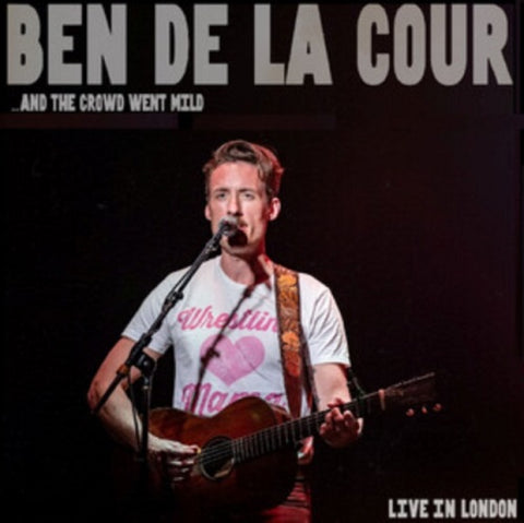 Ben de la Cour And the Crowd Went Mild & New CD Presale
