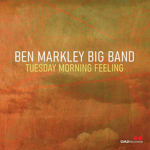 Ben Markley Big Band Tuesday Morning Feeling New CD Presale