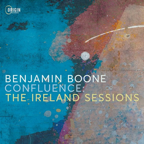 Benjamin Boone Confluence The Ireland Sessions New CD