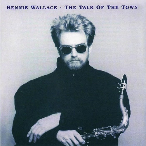 Bennie Wallace Talk Of The Town New CD Presale