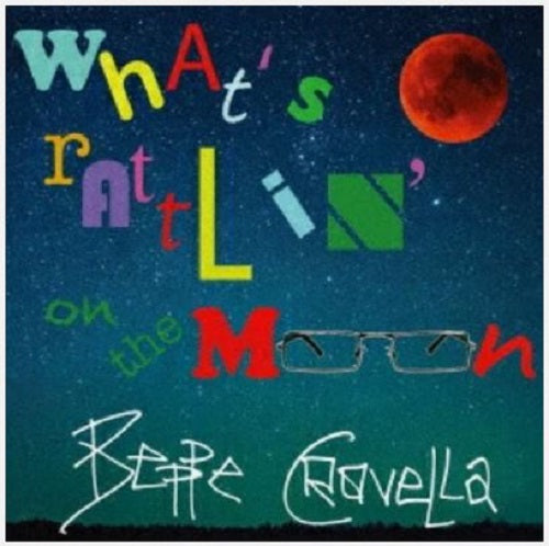 Beppe Crovella Whats Rattlin On The Moon New CD Presale
