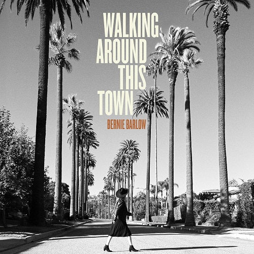 Bernie Barlow Walking Around This Town New CD Presale