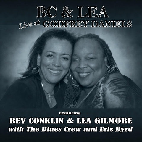 Bev Conklin & Lea Gilmore & the Blues Crew BC & Lea live at Godfrey Daniels CD