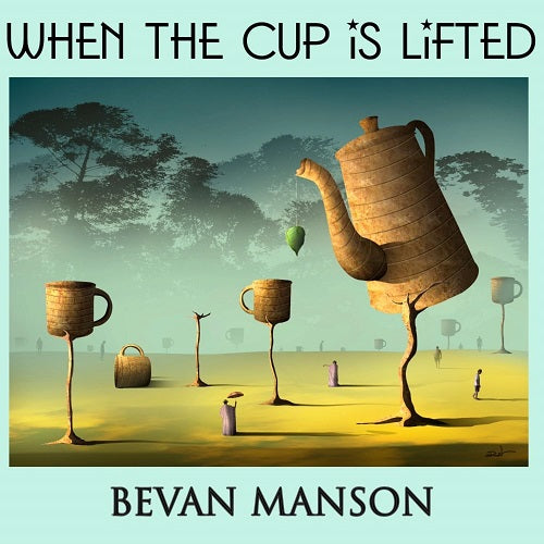 Bevan Manson When the Cup Is Lifted New CD Presale