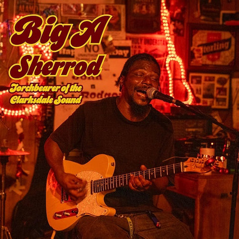 Big A Sherrod Torchbearer of the Clarksdale Sound New CD Presale