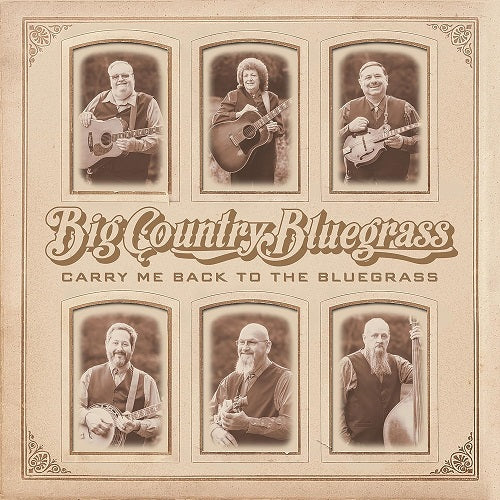 Big Country Bluegrass Carry Me Back to the Bluegrass New CD Presale