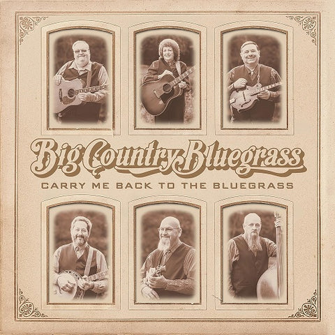 Big Country Bluegrass Carry Me Back to the Bluegrass New CD Presale