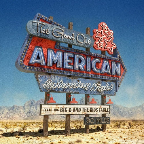 Big D and the Kids Table The Good Ole American Saturday Night & New CD Presale