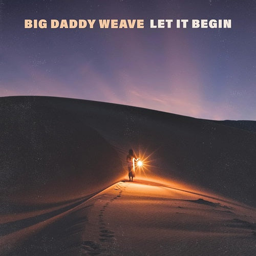 Big Daddy Weave Let It Begin New CD Presale