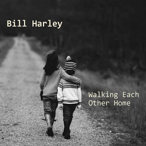 Bill Harley Walking Each Other Home New CD