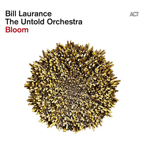 Bill Laurance & The Untold Orchestra Bloom And New CD