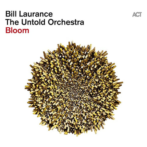 Bill Laurance & The Untold Orchestra Bloom And New CD