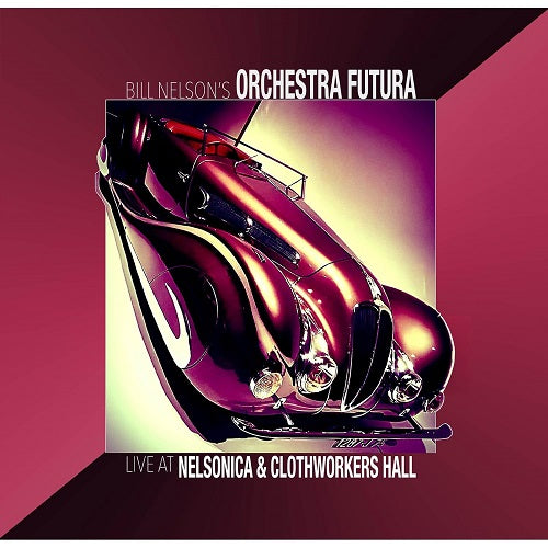 Bill Nelsons Orchestra Futura Live at Nelsonica & Clothworkers Hall CD