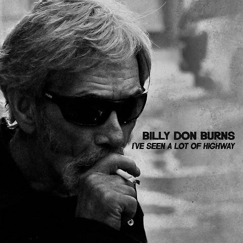 Billy Don Burns I've Seen A Lot Of Highway Ive New CD