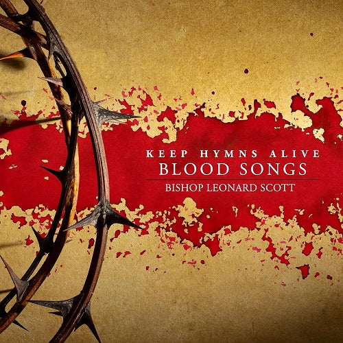 BISHOP LEONARD SCOTT Keep Hymns Alive Blood Songs New CD Presale