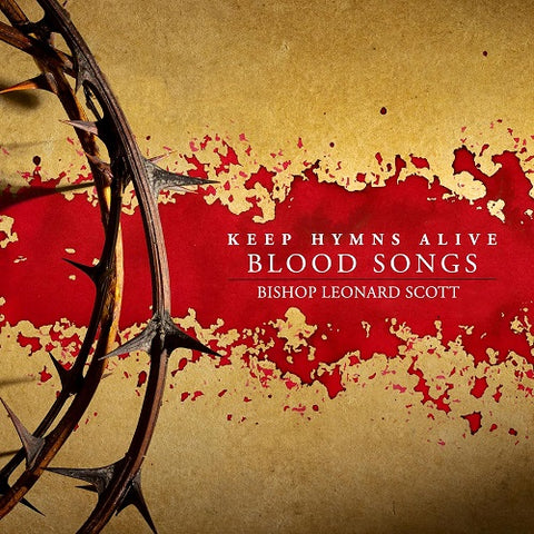 BISHOP LEONARD SCOTT Keep Hymns Alive Blood Songs New CD Presale