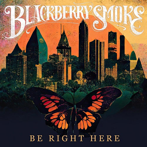 Blackberry Smoke Be Right Here New CD