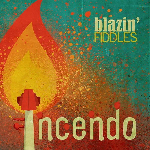 Blazin Fiddles Incendo New CD Presale