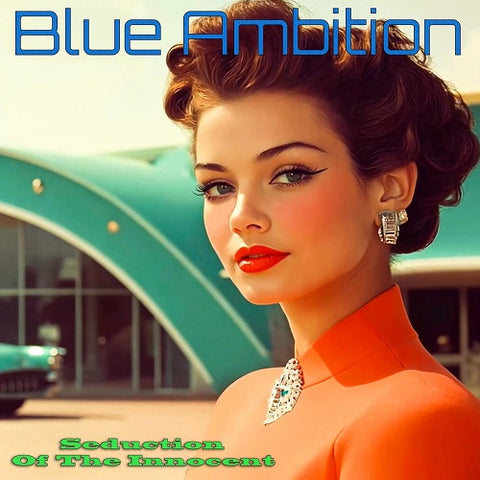 Blue Ambition Seduction Of The Innocent New CD Presale