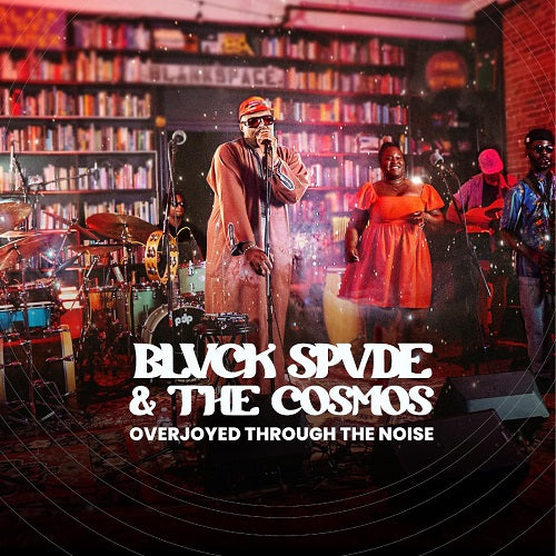 Blvck Spvde & The Cosmos Overjoyed Through the Noise And New CD
