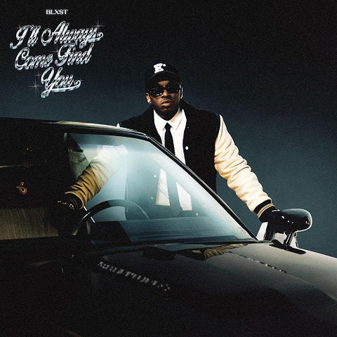 Blxst I'll Always Come Find You Ill New CD