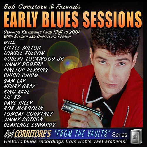 Bob Corritore & Friends Early Blues Sessions And New CD Presale