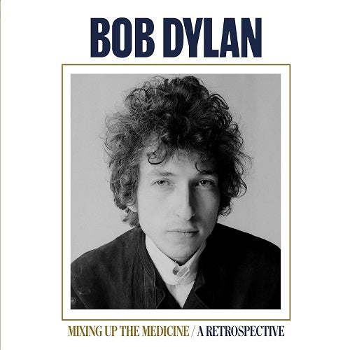 Bob Dylan Mixing Up The Medicine A Retrospective New CD