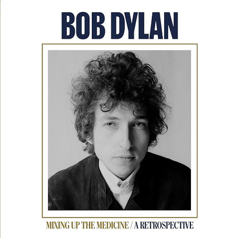 Bob Dylan Mixing Up The Medicine A Retrospective New CD