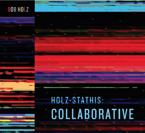 Bob Holz Holz Stathis Collaborative New CD