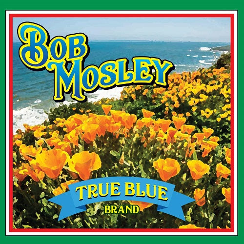 Bob Mosley True Blue New CD