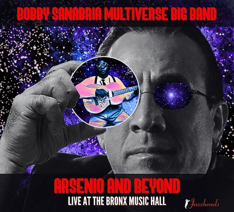 Bobby Sanabria Multiverse Big Band Arsenio and Beyond & New CD Presale