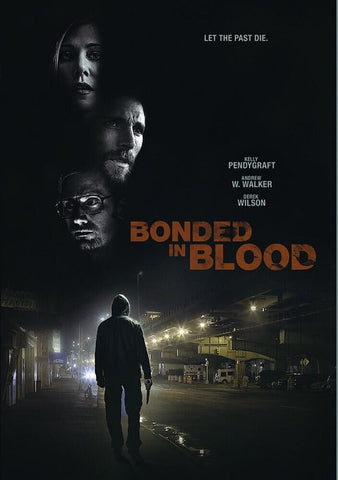 Bonded In Blood (Andrew W Walker Kelly Pendygraft Derek Wilson) New DVD