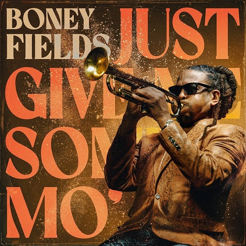 Boney Fields Just Give Me Some Mo New CD