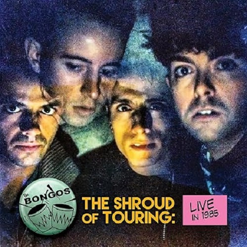 BONGOS The Shroud Of Touring Live In 1985 New CD Presale