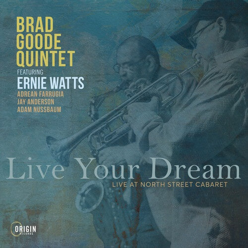 Brad Goode Quintet Live Your Dream Live at the North Street Cabaret CD Presale
