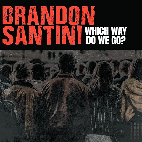 Brandon Santini Which Way Do We Go New CD Presale