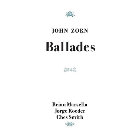 Brian Marsella + Jorge Roeder + Ches Smith Ballades New CD