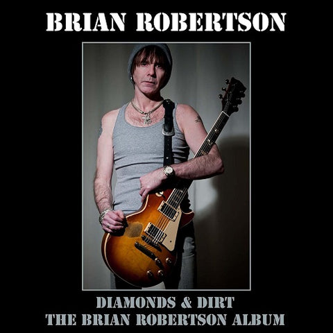 Brian Robertson Diamonds & Dirt + The Brian Robertson Album And New CD Presale