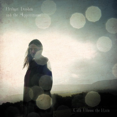 Bridget Hayden and The Apparitions Cold Blows the Rain New CD