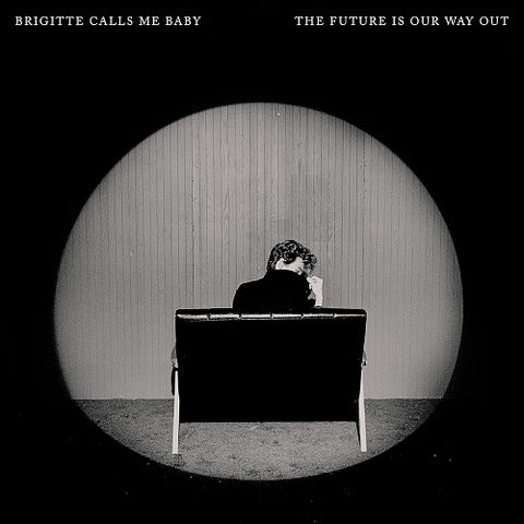 Brigitte Calls Me Baby The Future Is Our Way Out New CD