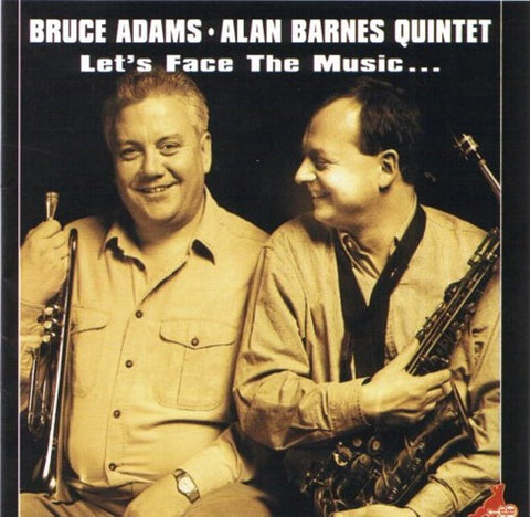 Bruce Adams Alan Barnes Quintet Lets Face the Music New CD Presale
