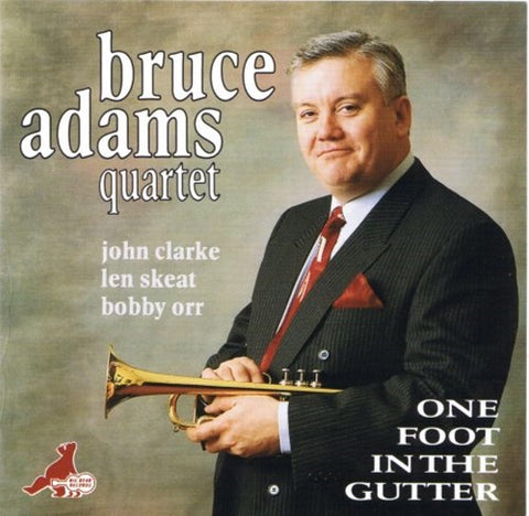 BRUCE ADAMS QUARTET One Foot In The Gutter New CD Presale