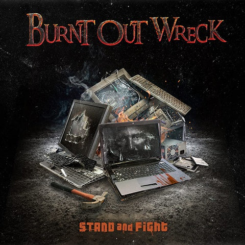 Burnt Out Wreck Stand and Fight & New CD