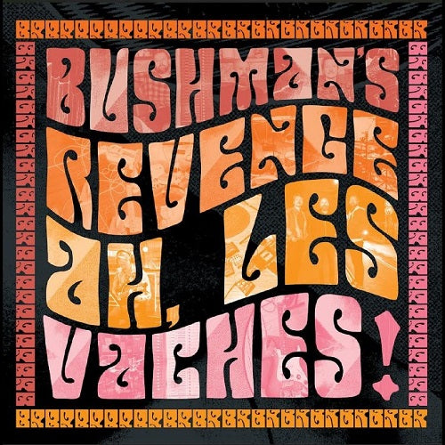 Bushman's Revenge Ah Les Vaches Bushmans New CD Presale