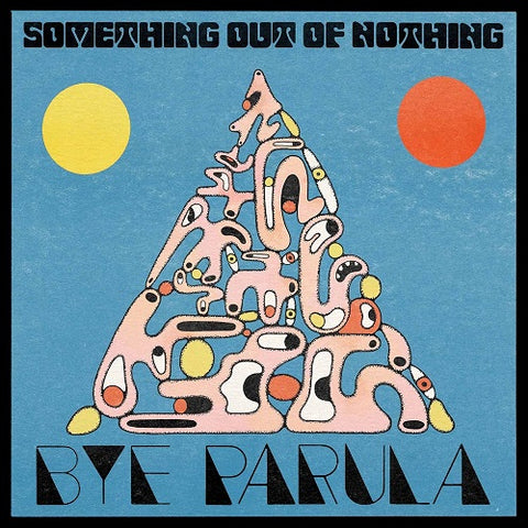 Bye Parula Something Out of Nothing New CD Presale