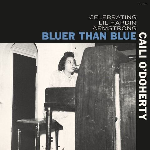 Caili O'Doherty Bluer Than Blue Celebrating Lil Hardin Armstrong O Doherty CD